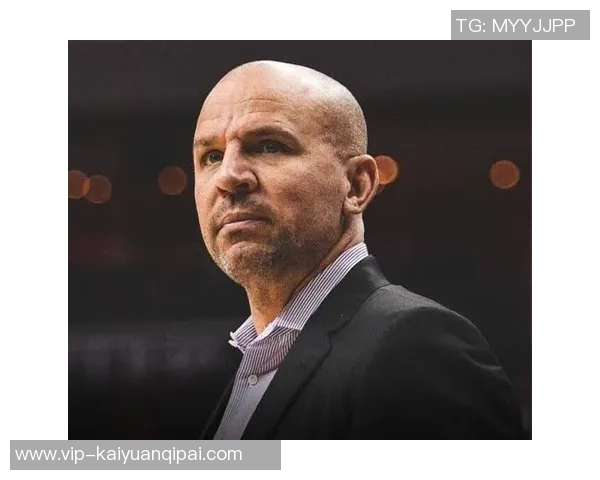 基德满意球队进攻流畅性对手在场上被我们跑得筋疲力尽